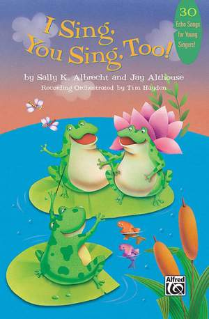 Sally K. Albrecht/Jay Althouse: I Sing, You Sing, Too!
