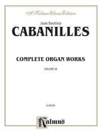 Juan Cabanilles/Juan Bautista Cabanilles: Complete Organ Works, Volume III
