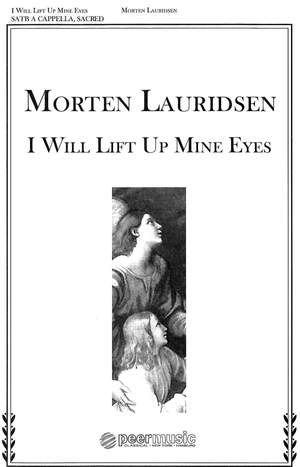 Lauridsen, Morten: I will lift up mine eyes. SATB unacc.