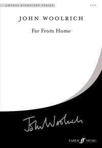 Woolrich: Far From Home. SATB unaccompanied