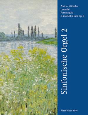 Leupold, A: Passacaglia in B minor Op.8 (Symphonic Organ Vol.2)