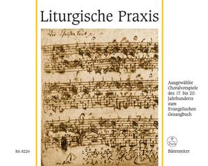 Various Composers: Liturgische Praxis. Selected Chorale Preludes 17th-20th Centuries