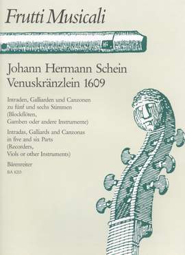 Schein, J: Venuskraenzlein 1609. Intradas, Galliards & Canzonas