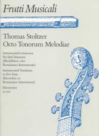 Stoltzer, T: Octo Tonorum Melodiae. Instrumental Variations in 5 Parts