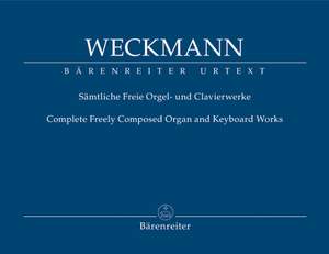 Weckmann, M: Complete Free Organ and Keyboard Works