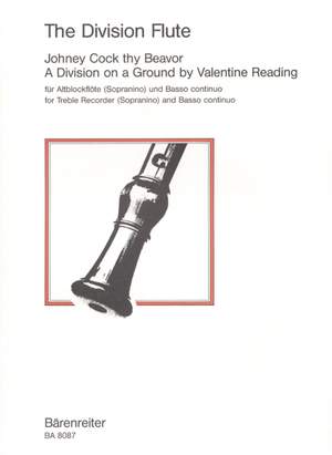 Various Composers: Division Flute. Johney Cock thy Beavor; Division on a Ground by Valentine Reading