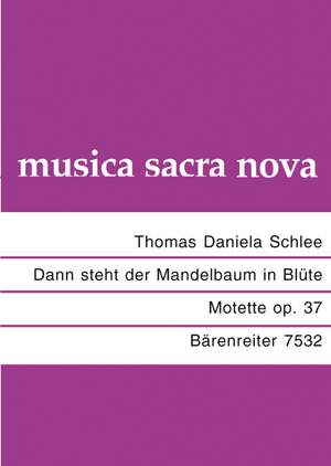 Schlee, T: Dann steht der Mandelbaum in Bluete. Motet op.37