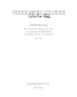 Klebe, G: Veraenderung der Sonate fuer Klavier Op.27/2 von Beethoven in Sonate fuer Horn und Klavier Op.95 (1985/86)