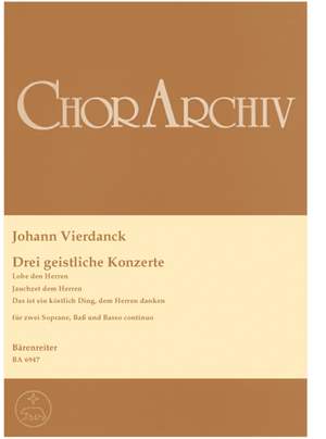 Vierdanck, J: Sacred Concerti (Lobet den Herren, alle Heiden / Jauchzet dem Herren / Das ist ein koestlich Ding) (G)