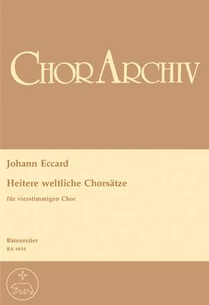 Eccard, J: Heitere weltliche Chorsaetze (G)