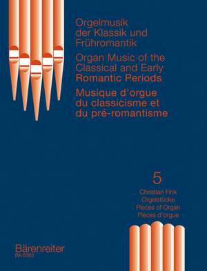 Various Composers: Organ Music of the Classic & Romantic Period, Vol.5. Organ Pieces by CHristian Fink