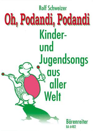 Schweizer, R: Oh, Podandi, Podandi. Kinder und Jungendsongs aus aller Welt (G)