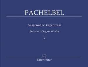 Pachelbel, J: Selected Organ Works, Vol. 5: Prelude, Toccatas, Ricercar, Fugues