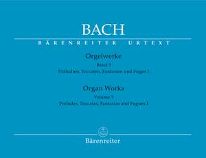 Bach, JS: Organ Works Vol. 5: Preludes, Toccatas, Fantasias & Fugues (Part 1) (Urtext)