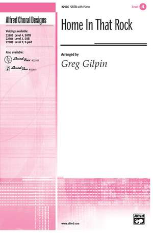 Greg Gilpin: Home in That Rock SATB