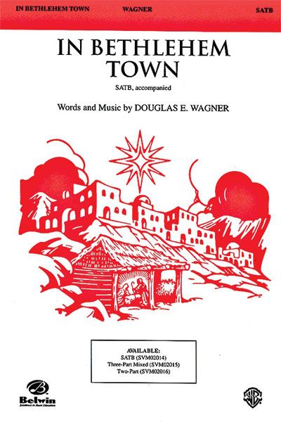 Douglas E. Wagner: In Bethlehem Town SATB