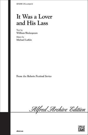 Michael Larkin: It Was a Lover and His Lass SATB