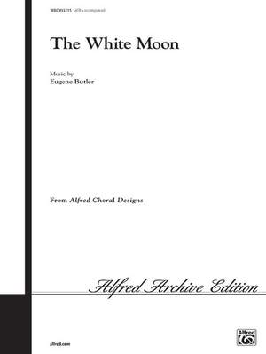 Eugene Butler: The White Moon SATB