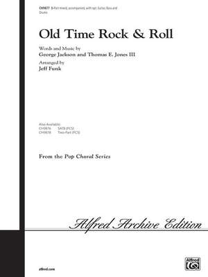 George Jackson/Thomas E. Jones III: Old Time Rock & Roll 3-Part Mixed
