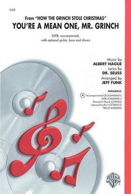 Albert Hague: You're a Mean One, Mr. Grinch (from "How the Grinch Stole Christmas") SATB