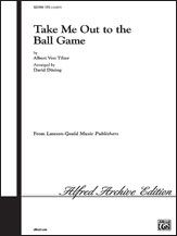 Albert Von Tilzer: Take Me Out to the Ball Game SATB