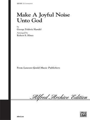 George Frideric Handel: Make a Joyful Noise unto God SSA