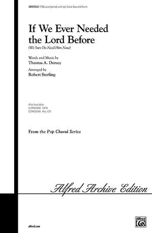 Thomas A. Dorsey: If We Ever Needed the Lord Before (We Sure Do Need Him Now) TTBB