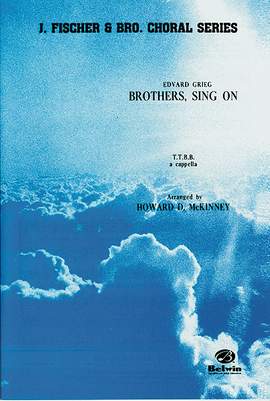 Edvard Grieg: Brothers, Sing On!
