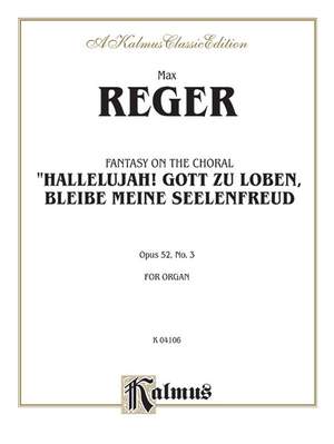 Max Reger: Fantasy on the Chorale "Hallelujah! Gott Zu Loben, Bleibe Meine Seelenfreud," Op. 52, No. 3