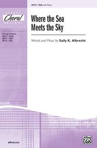 Sally K. Albrecht: Where the Sea Meets the Sky SSA