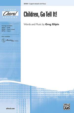 Greg Gilpin: Children, Go Tell It! 3-Part Mixed