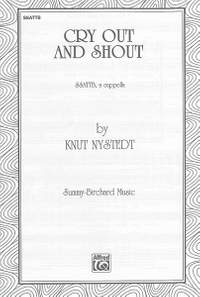Knut Nystedt: Cry Out and Shout SSATTB