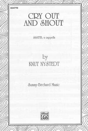Knut Nystedt: Cry Out and Shout SSATTB