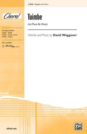 David Waggoner: Tuimbe (Let There Be Music) 2-Part