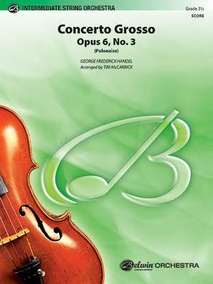 George Frederic Handel: Concerto Grosso, Opus 6, No. 3 (Polonaise)