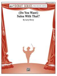 Larry Henry: (Do You Want) Salsa with That?