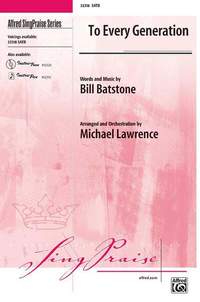 Lawrence/Batstone: To Every Generation SATB