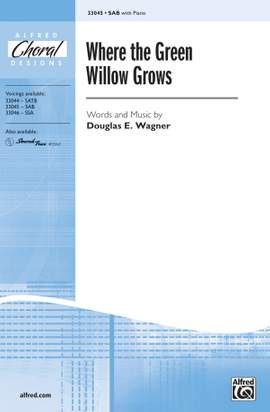 Douglas E. Wagner: Where the Green Willow Grows SAB