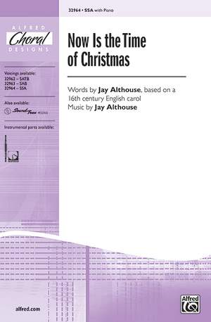 Jay Althouse: Now Is the Time of Christmas SSA