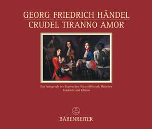 Handel, GF: Crudel tiranno Amor (HWV 97b). Cantata con stromenti for Solo Voice and Keyboard. (Facsimile and Performing Edition)