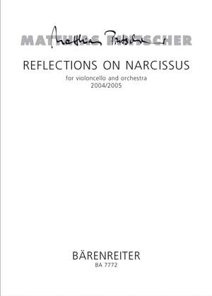 Pintscher, M: Reflections on Narcissus for Violoncello & Orchestra (2004/2005)
