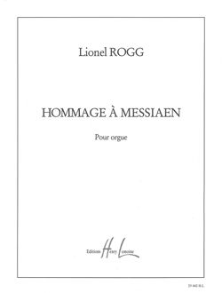 Rogg, Lionel: Hommage a Messiaen (organ)