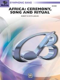Robert W. Smith: Africa: Ceremony, Song and Ritual