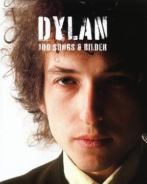 Bob Dylan: 100 Songs & Bilder