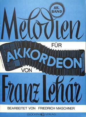 Lehar, Franz: Melodies for Accordion Volume 3