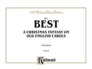 William Thomas Best: A Christmas Fantasia on Old English Carols