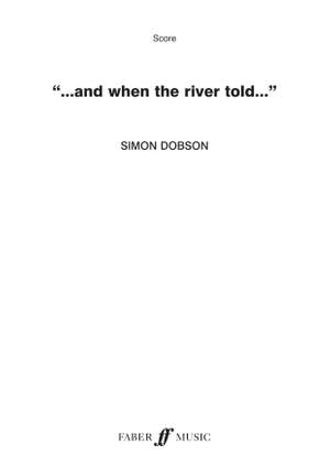 Dobson, Simon: And When The River Told (bband score A4)