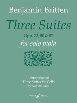Britten: Three Suites Opp. 72, 80 & 87 for solo viola