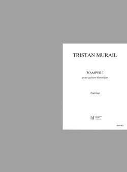 Murail, Tristan: Vampyr! (electric guitar)