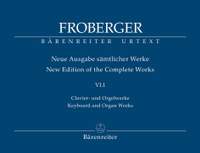 Froberger, J: Keyboard & Organ Works, Vol. 6/1. Works from Copied Sources / New Sources, New Readings, Part 1 (New Edition)